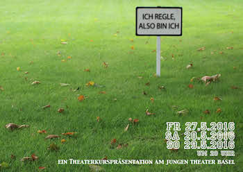 2016 - Flyer - Kurs junges theater basel - Ich regle, also bin ich - Chr Mueller 1981